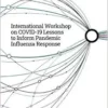 International Workshop on COVID-19 Lessons to Inform Pandemic Influenza Response: Proceedings of a Workshop (PDF) International Workshop on COVID-19 Lessons to Inform Pandemic Influenza Response: Proceedings of a Workshop (PDF)