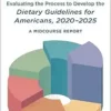 Evaluating the Process to Develop the Dietary Guidelines for Americans, 2020-2025: A Midcourse Report (Consensus Study Report) (PDF)