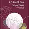 U.S. Health Care Expenditures: Costs, Lessons, and Opportunities: Proceedings of a Workshop (PDF)