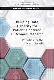 Building Data Capacity for Patient-Centered Outcomes Research: Priorities for the Next Decade (EPUB)