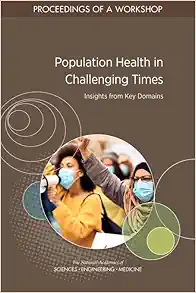 Population Health in Challenging Times: Insights from Key Domains: Proceedings of a Workshop (EPUB)