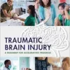 Traumatic Brain Injury: A Roadmap for Accelerating Progress (Consensus Study Report) (EPUB)