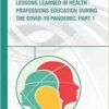 Lessons Learned in Health Professions Education During the COVID-19 Pandemic, Part 1: Proceedings of a Workshop (EPUB) Lessons Learned in Health Professions Education During the COVID-19 Pandemic, Part 1: Proceedings of a Workshop (EPUB)