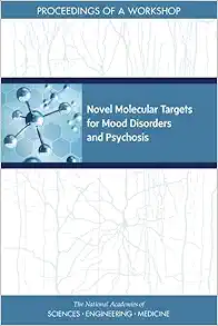 Novel Molecular Targets for Mood Disorders and Psychosis: Proceedings of a Workshop (PDF)