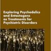 Exploring Psychedelics and Entactogens as Treatments for Psychiatric Disorders: Proceedings of a Workshop (PDF) Exploring Psychedelics and Entactogens as Treatments for Psychiatric Disorders: Proceedings of a Workshop (PDF)