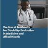 The Use of Telehealth for Disability Evaluations in Medicine and Allied Health: Proceedings of a Workshop (PDF) The Use of Telehealth for Disability Evaluations in Medicine and Allied Health: Proceedings of a Workshop (PDF)
