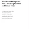 Inclusion of Pregnant and Lactating Persons in Clinical Trials: Proceedings of a Workshop (PDF) Inclusion of Pregnant and Lactating Persons in Clinical Trials: Proceedings of a Workshop (PDF)