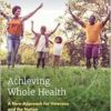 Achieving Whole Health: A New Approach for Veterans and the Nation (Consensus Study Report) (PDF) Achieving Whole Health: A New Approach for Veterans and the Nation (Consensus Study Report) (PDF)