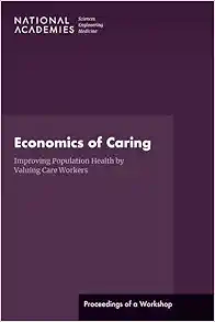 Economics of Caring: Improving Population Health by Valuing Care Workers: Proceedings of a Workshop (EPUB)