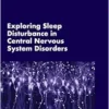 Exploring Sleep Disturbance in Central Nervous System Disorders: Proceedings of a Workshop (PDF)