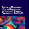Sharing and Exchanging Ideas and Experiences on Community-Engaged Approaches to Oral Health: Proceedings of a Workshop (EPUB)