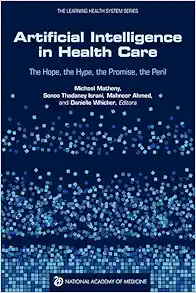 Artificial Intelligence in Health Care: The Hope, the Hype, the Promise, the Peril (PDF)