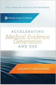 Accelerating Medical Evidence Generation and Use: Summary of a Meeting Series (EPUB)