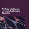 Artificial Intelligence in Health Professions Education: Proceedings of a Workshop (PDF)