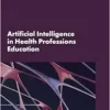 Artificial Intelligence in Health Professions Education: Proceedings of a Workshop (EPUB)