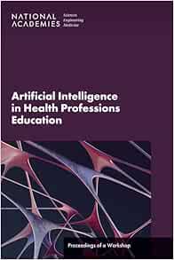 Artificial Intelligence in Health Professions Education: Proceedings of a Workshop (PDF)