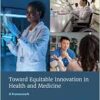 Toward Equitable Innovation in Health and Medicine: A Framework (EPUB)