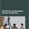 Identifying and Managing Veteran Suicide Risk: Proceedings of a Workshop (PDF)