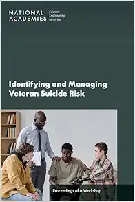 Identifying and Managing Veteran Suicide Risk: Proceedings of a Workshop (PDF)