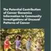 The Potential Contribution of Cancer Genomics Information to Community Investigations of Unusual Patterns of Cancer: Proceedings of a Workshop (EPUB)
