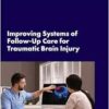 Improving Systems of Follow-Up Care for Traumatic Brain Injury: Proceedings of a Workshop (PDF)
