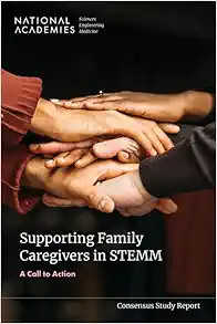Supporting Family Caregivers in STEMM: A Call to Action (Consensus Study Report) (PDF)