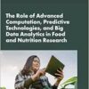 The Role of Advanced Computation, Predictive Technologies, and Big Data Analytics in Food and Nutrition Research: Proceedings of a Workshop (National … Medicine: Proceedings of a Workshop) (PDF)