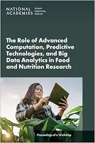 The Role of Advanced Computation, Predictive Technologies, and Big Data Analytics in Food and Nutrition Research: Proceedings of a Workshop (National … Medicine: Proceedings of a Workshop) (EPUB)
