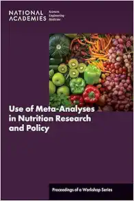 Use of Meta-Analyses in Nutrition Research and Policy: Proceedings of a Workshop Series (National Academies Sciences Engineering Medicine: Proceedings of a Workshop) (PDF) Use of Meta-Analyses in Nutrition Research and Policy: Proceedings of a Workshop Series (National Academies Sciences Engineering Medicine: Proceedings of a Workshop) (PDF)
