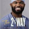The 2% Way: How a Philosophy of Small Improvements Took Me to Oxford, the NFL, and Neurosurgery (PDF )