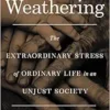 Weathering: The Extraordinary Stress of Ordinary Life in an Unjust Society (EPUB)