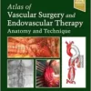 Atlas of Vascular Surgery and Endovascular Therapy: Anatomy and Technique, 2ed (True PDF) Atlas of Vascular Surgery and Endovascular Therapy: Anatomy and Technique, 2ed (True PDF)