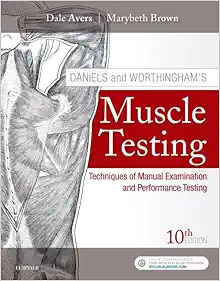 Daniels and Worthingham’s Muscle Testing: Techniques of Manual Examination and Performance Testing, 10th Edition (PDF)