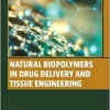 Natural Biopolymers in Drug Delivery and Tissue Engineering (Woodhead Publishing Series in Biomaterials) (EPUB)