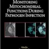 Methods for Monitoring Mitochondrial Functions During Pathogen Infection (Volume 194) (Methods in Cell Biology, Volume 194) (PDF)