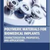 Polymeric Materials for Biomedical Implants: Characterization, Properties, and Applications (Woodhead Publishing Series in Biomaterials) (PDF) Polymeric Materials for Biomedical Implants: Characterization, Properties, and Applications (Woodhead Publishing Series in Biomaterials) (PDF)