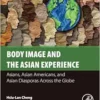 Body Image and the Asian Experience: Asians, Asian Americans, and Asian Diasporas Across the Globe (PDF)