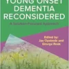 Young Onset Dementia Reconsidered: A Solution-Focused Approach (PDF) Young Onset Dementia Reconsidered: A Solution-Focused Approach (PDF)