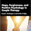 Hope, Forgiveness, and Positive Psychology in Couple Therapy (PDF) Hope, Forgiveness, and Positive Psychology in Couple Therapy (PDF)