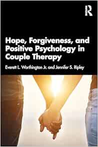 Hope, Forgiveness, and Positive Psychology in Couple Therapy (EPUB) Hope, Forgiveness, and Positive Psychology in Couple Therapy (EPUB)