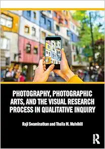 Photography, Photographic Arts, and the Visual Research Process in Qualitative Inquiry (PDF) Photography, Photographic Arts, and the Visual Research Process in Qualitative Inquiry (PDF)