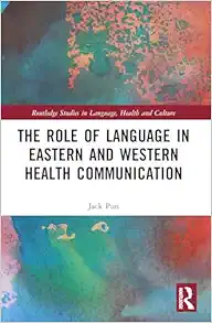 The Role of Language in Eastern and Western Health Communication (Routledge Studies in Language, Health and Culture) (PDF) The Role of Language in Eastern and Western Health Communication (Routledge Studies in Language, Health and Culture) (PDF)