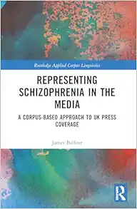 Representing Schizophrenia in the Media (Routledge Applied Corpus Linguistics) (EPUB) Representing Schizophrenia in the Media (Routledge Applied Corpus Linguistics) (EPUB)
