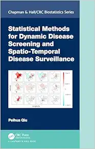 Statistical Methods for Dynamic Disease Screening and Spatio-Temporal Disease Surveillance (Chapman & Hall/CRC Biostatistics Series) (PDF)