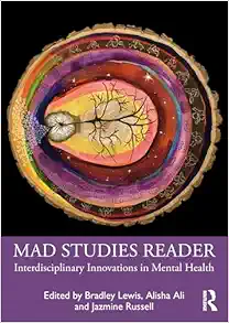 Mad Studies Reader: Interdisciplinary Innovations in Mental Health (PDF)