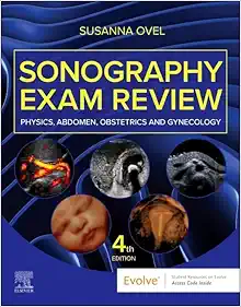 Sonography Exam Review: Physics, Abdomen, Obstetrics and Gynecology, 4th Edition (PDF) Sonography Exam Review: Physics, Abdomen, Obstetrics and Gynecology, 4th Edition (PDF)
