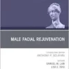 Male Facial Rejuvenation, An Issue of Facial Plastic Surgery Clinics of North America (The Clinics: Surgery, Volume 32-3) (True PDF )