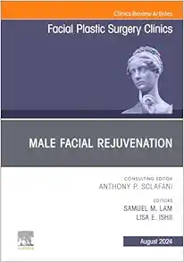 Male Facial Rejuvenation, An Issue of Facial Plastic Surgery Clinics of North America (The Clinics: Surgery, Volume 32-3) (True PDF )