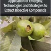 Application of Emerging Technologies and Strategies to Extract Bioactive Compounds (Developments in Food Quality and Safety) (EPUB)