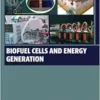Biofuel Cells and Energy Generation (Woodhead Series in Bioenergy) (PDF) Biofuel Cells and Energy Generation (Woodhead Series in Bioenergy) (PDF)